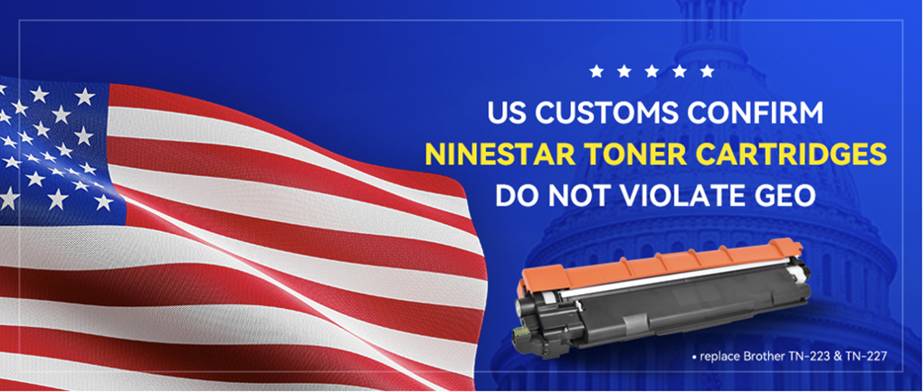 US Customs: Ninestar Toner Cartridges Do Not Violate GEO