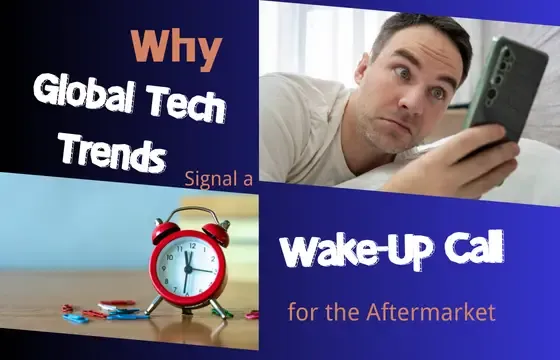 Why global tech trends signals a wake up call for the aftermarket